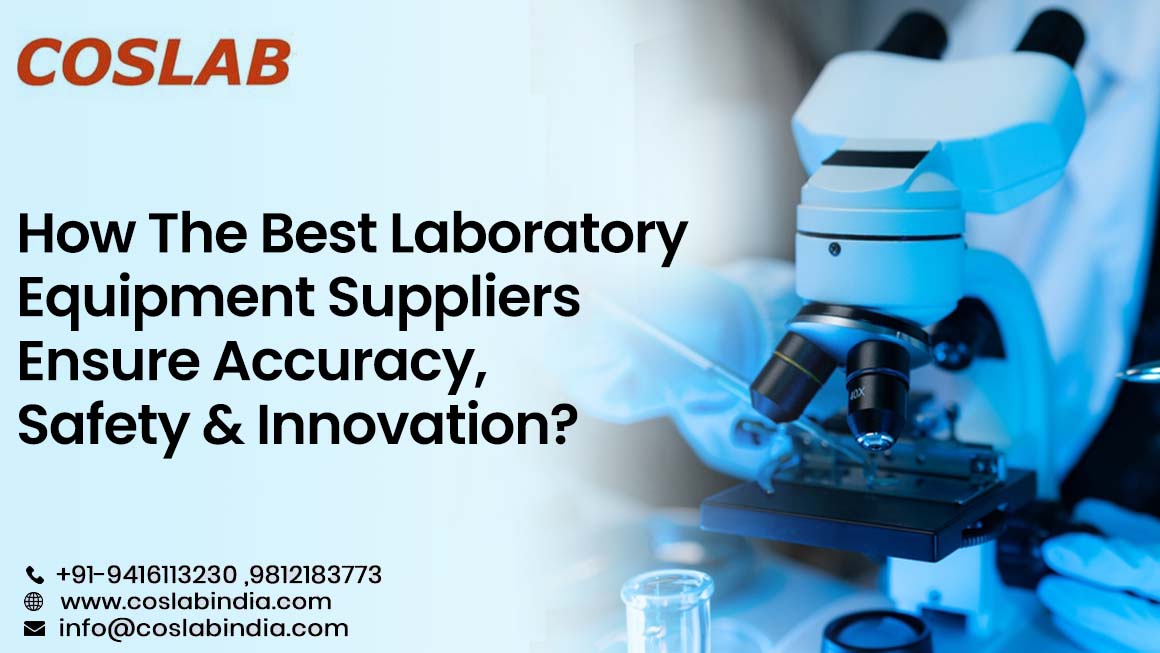 How The Best Laboratory Equipment Suppliers Ensure Accuracy, Safety & Innovation