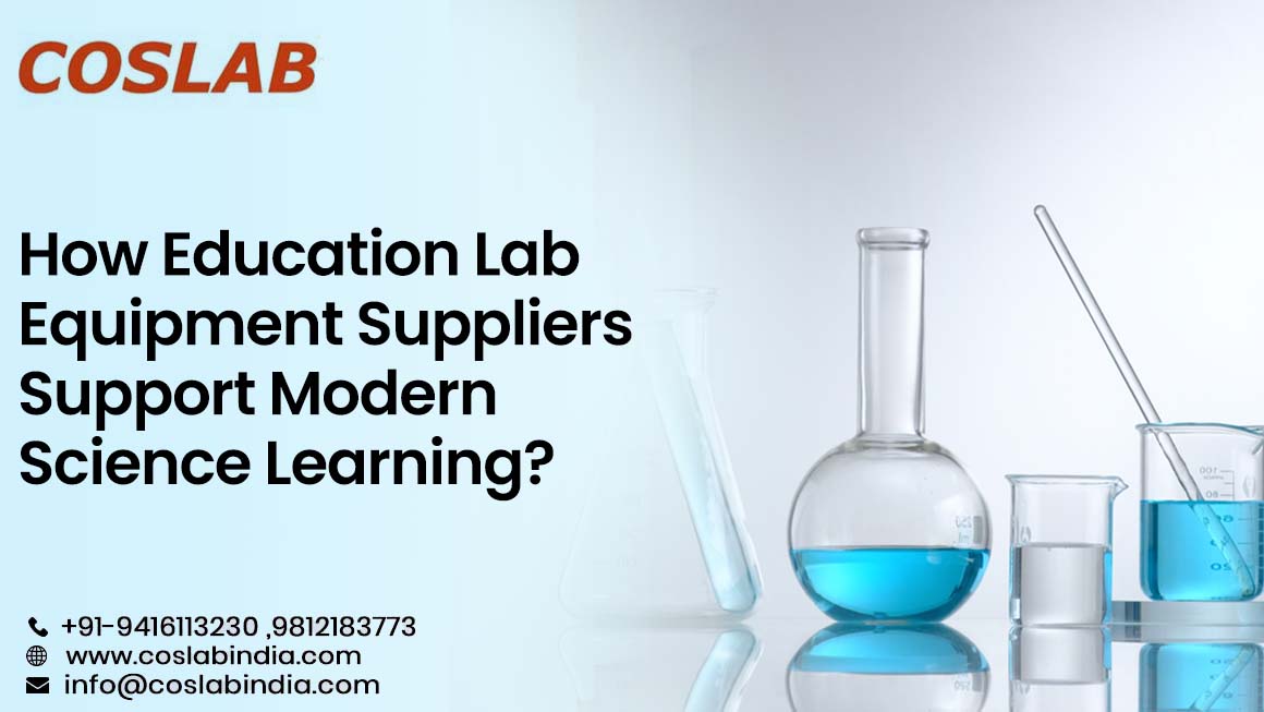 How Education Lab Equipment Suppliers Support Modern Science Learning?