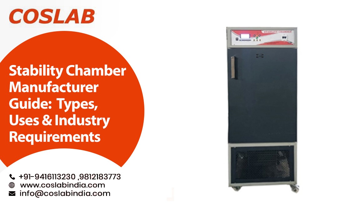 Stability Chamber Manufacturer Guide: Types, Uses & Industry Requirements
